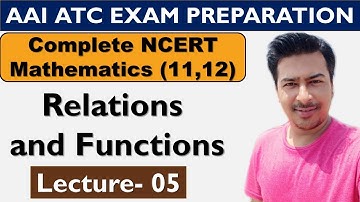 Lecture 5: Relations & Functions (Class 11 Maths)- AAI ATC Maths | NCERT Maths (11, 12) | ATC Exam |