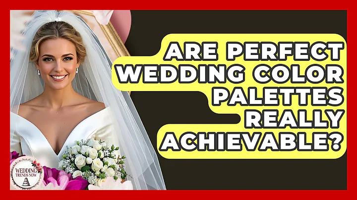 Are Perfect Wedding Color Palettes Really Achievable? - Wedding Trends Now