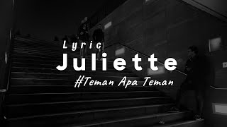 Juliette - Teman Apa Teman (Lirik Lagu)