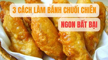 3 cách làm bánh chuối chiên giòn rụm - Công thức bất bại | Bếp Của Mẹ