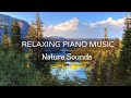 Relaxing piano music  nature sounds  stress relief heal mind  soul deep sleep meditation