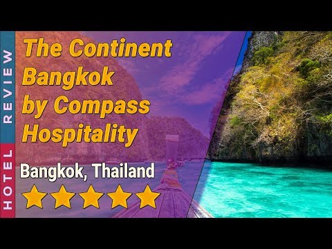 The Continent Bangkok by Compass Hospitality hotel review | Hotels in Bangkok | Thailand Hotels