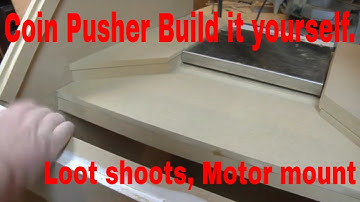 Coin Pusher build, Part 3 install Loot Shoots, Motor mount Install