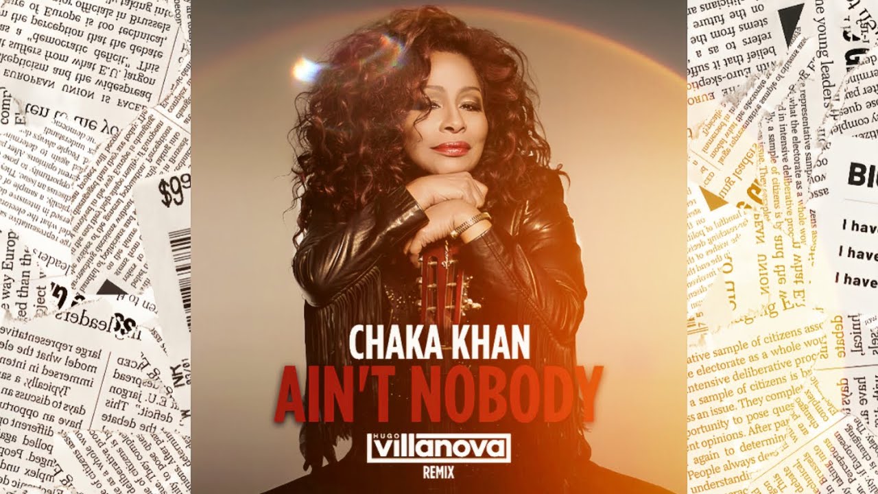 Chaka Khan - Ain't Nobody (Hugo Villanova Remix) - YouTube
