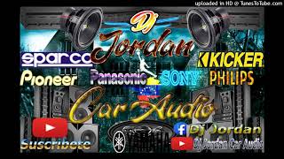Hasta El Amanecer  Car Audio X Dj Jordan -Prod. Andres Luyadi  Alfredo Mix Aleteo Zapateo Guaracha