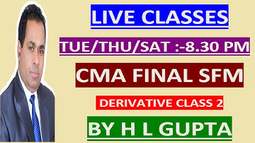 CMA FINAL SFM DERIVATIVE CLASS 2 BY H L GUPTA  II FOR NOTES  WHATS APP  AT 9312606737