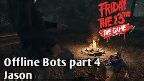 Friday The 13th Game Offline bots part 4 Jason