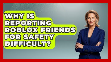 Why Is Reporting Roblox Friends For Safety Difficult? - Open World Tycoons