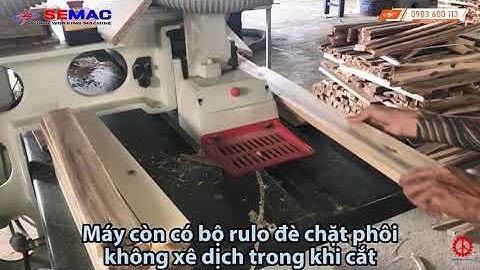 Máy cưa rong ripsaw lưỡi dưới | Máy rong cạnh gỗ | Máy chế biến gỗ công nghiệp