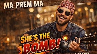 Ma prem ma | shes the bomb | acoustic cover