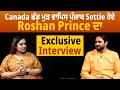 Canada     settle  roshan prince  exclusive interview