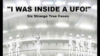 'I Was Inside a UFO!' - Ten Strange True Cases