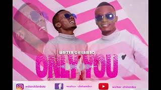 Walter Chilambo_ Only You ( LoveMusic)