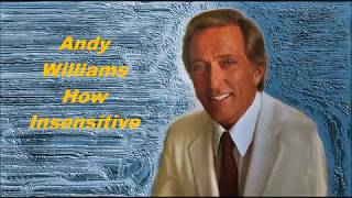 Andy Williams......How Insensitive..
