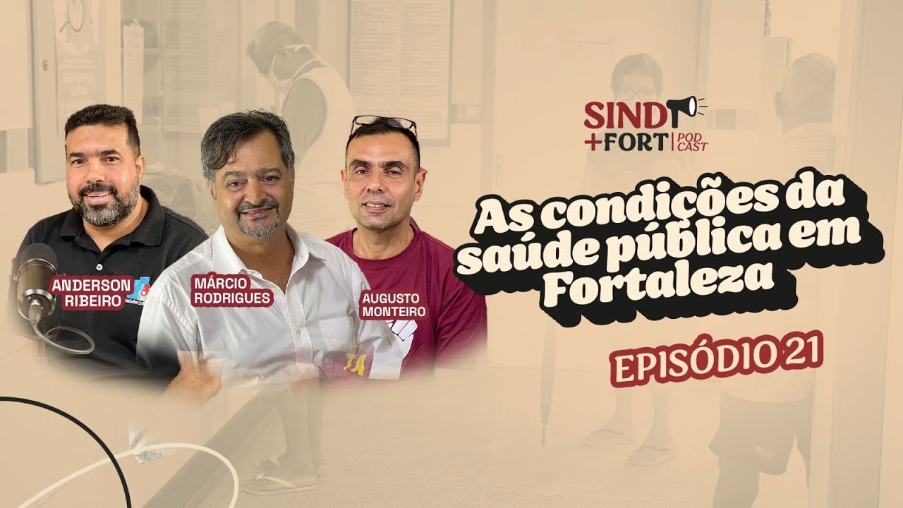 A luta em defesa do SUS e dos servidores(as) da Saúde em Fortaleza | SIND+FORT PODCAST EPISÓDIO 21