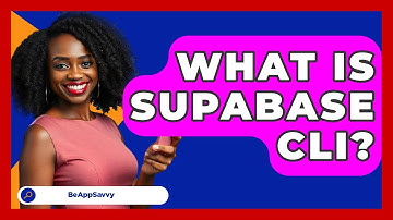 What Is Supabase CLI? - Be App Savvy
