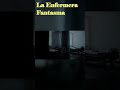 La Enfermera Fantasma #shorts #misterio #fantasmas #apariciones