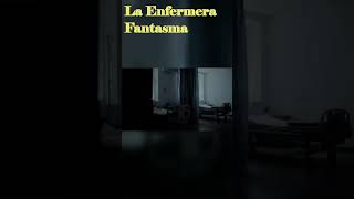 La Enfermera Fantasma #shorts #misterio #fantasmas #apariciones