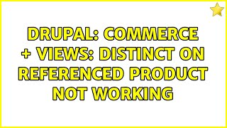 Drupal: Commerce + Views: Distinct on Referenced Product not working