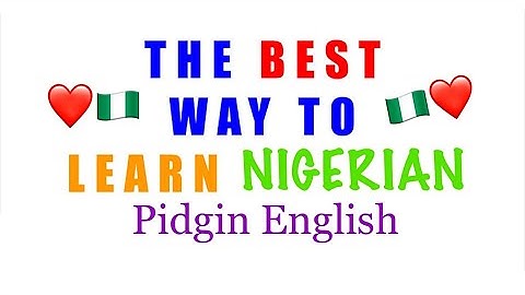 THE BEST WAYS TO LEARN NIGERIAN PIDGIN ENGLISH #pidginenglish #nigerianpidginenglish