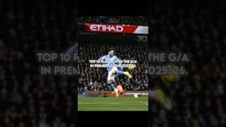 Top 10 Players with the most G/A in premier league 2025/26 👟⚽🥅 || #shorts #football #edit #viral