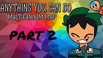 (OPEN) (24/34 TAKEN)ANYTHING YOU CAN DO|| MULTIFANDOM MAP