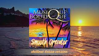 Musique Boutique - Smooth Operator (Chillout Bossa Version) Resimi