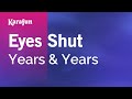 Karaoke Eyes Shut - Years & Years *