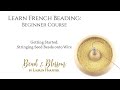 How to string seed beads onto wire | Learn French Beading: Beginner Course