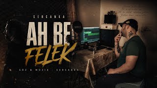 Sercanka - Ah Be Felek