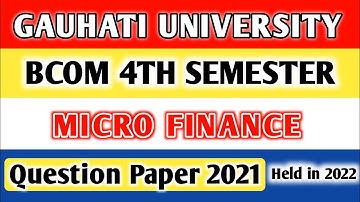 Gauhati University Bcom 4th Sem Micro Finance Question Paper 2021 (held in 2022)