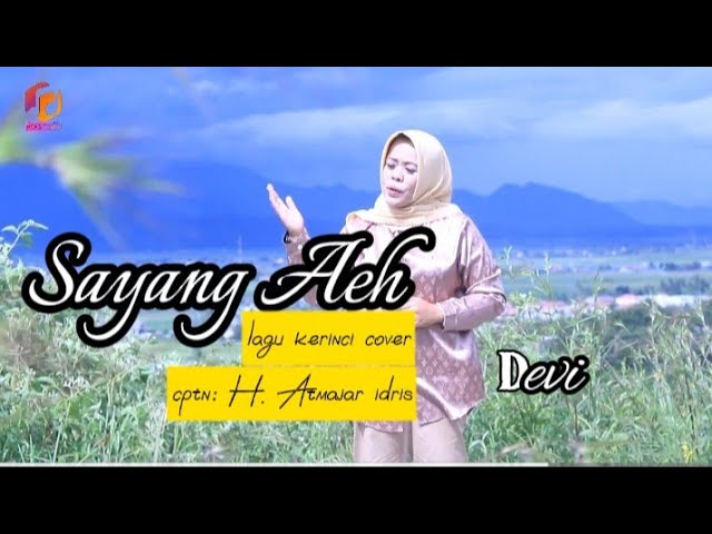 lagu kerinci SAYANG AEH cover DEVI m cptn: H.Atmajar Idris class=