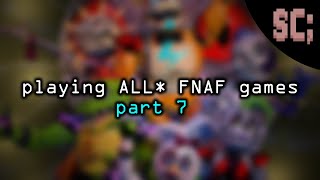 playing through ALL* of the FNAF games (part 7)