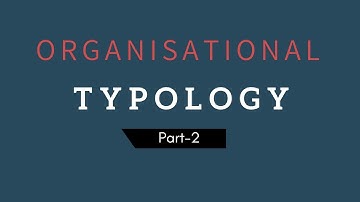 Organisational Typology: Part-2 (Hindi)- B.COM, M.COM, NET, SET/UPSC