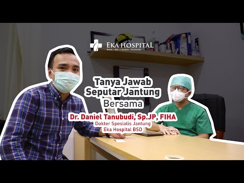 Tanya Jawab Seputar Jantung - Dr. Daniel Tanubudi, Sp.JP, FIHA