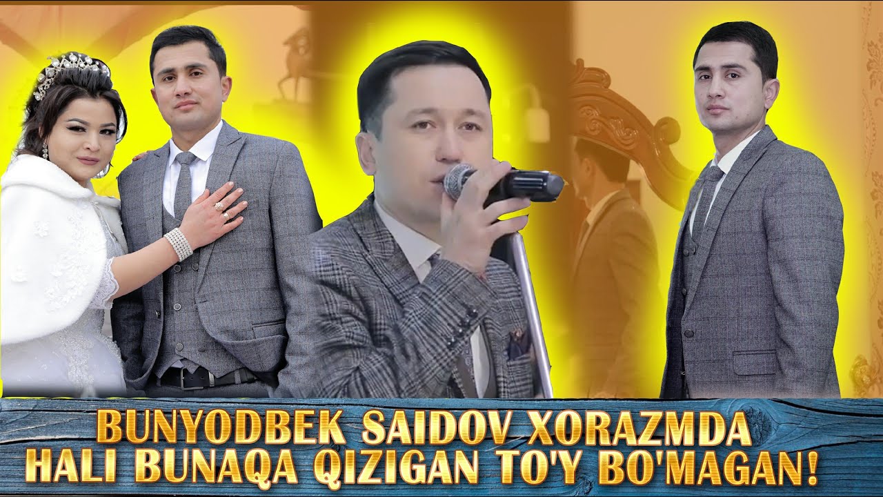 BUNYODBEK SAIDOV XORAZMDA HALI BUNAQA QIZIGAN TOY BOMAGAN  XORAZM  BUNYODBEK dili me 