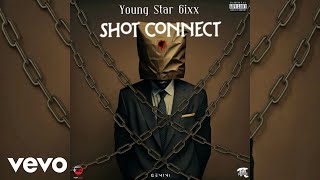 Young Star 6ixx - Shot Connect (Official Audio)