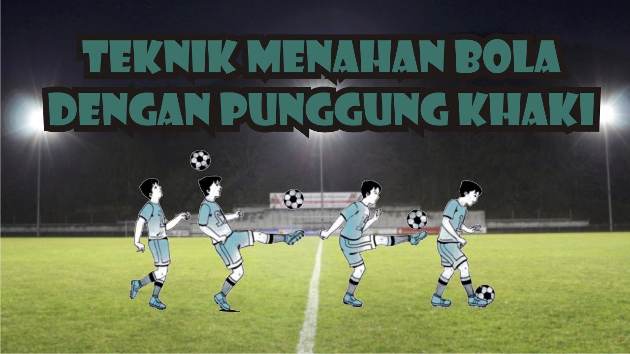 Teknik Menahan Bola Dengan Punggung Kaki Dalam Sepak Bola Sport05