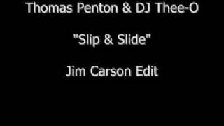 Thomas Penton & Dj Thee-O Slip & Slide Jim Carson Edit