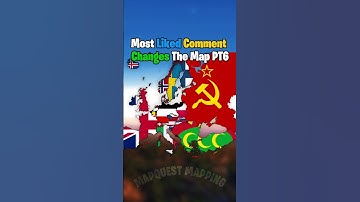 most liked Comment changes The Map PT6