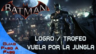 Batman Arkham Knight | Logro / Trofeo: Vuela por la jungla - YouTube