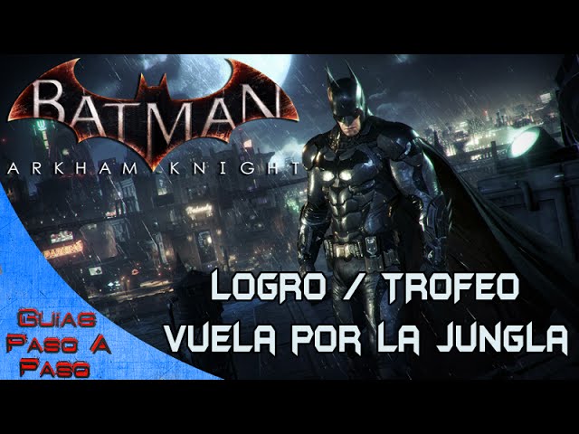 Batman Arkham Knight | Logro / Trofeo: Vuela por la jungla - YouTube