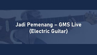 Download Lagu Jadi Pemenang - GMS Live | Electric Guitar MP3
