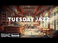 Tuesday jazz warm jazz music  cozy coffee shop ambience  relaxing jazz instrumental playlist