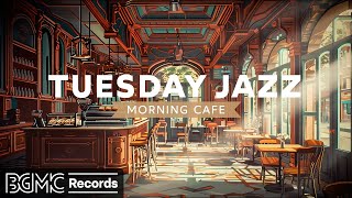 TUESDAY JAZZ: Warm Jazz Music & Cozy Coffee Shop Ambience ☕ Relaxing Jazz Instrumental Playlist