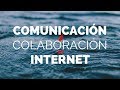🤝 COMUNICACIÓN y COLABORACIÓN en Internet