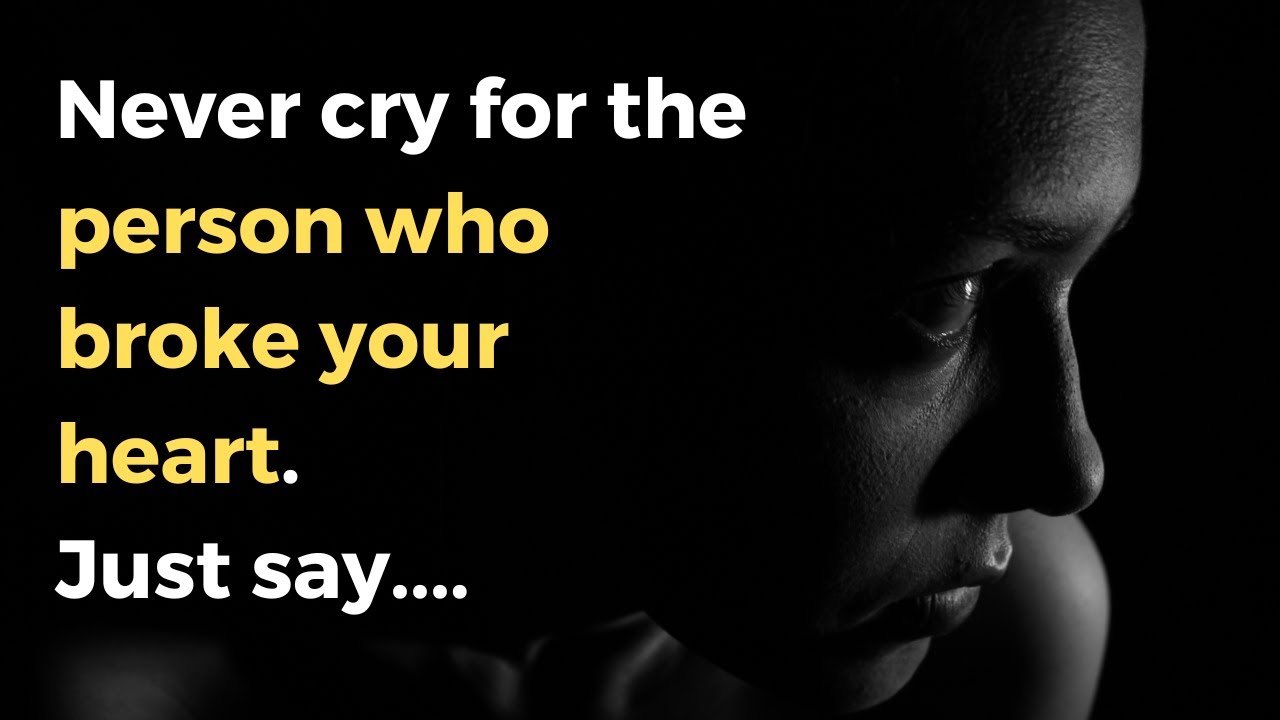 Never Cry For The Person Who Broke Your Heart Just Say Psychology never-cry-for-the-person-who-broke-your-heart-just-say-psychology