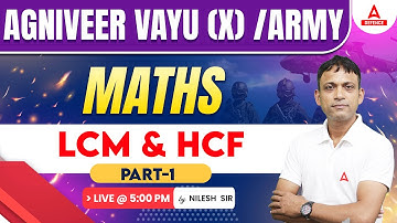 अग्निवीर वायु 2023-24/ Army MES  | Maths - LCM & HCF ( Part-1 ) | Agniveer Maths by Nilesh Sir