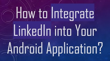 How to Integrate LinkedIn into Your Android Application?