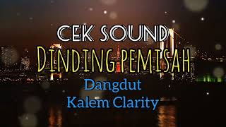 COCOK UNTUK CEK SOUND || CEK SOUND DANGDUT || KALEM CLARITY || DINDING PEMISAH